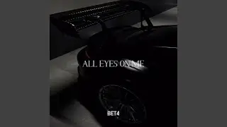 All Eyes On Me