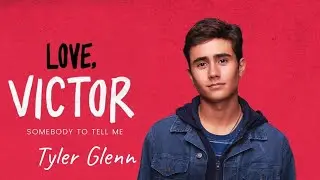 Somebody to Tell me- Tyler Glenn(Love, Victor Ost)