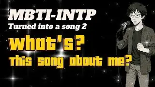 【INTP Male a Deeper dive!!】【From Immaturity to Maturity】#mbti  #music #growup #intp