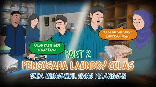 Pengusaha Laundry Culas 2 - Suka Mengambil Uang Pelanggan | #Dramaanimasi #Animasiazab