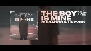 Chicagoo & HVZVRD - The Boy Is Mine