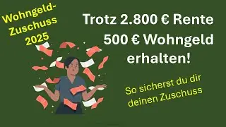 Trotz 2.800 &euro; Rente 500 &euro; Wohngeld erhalten - Geht nicht - wir zeigen wie das geht! Zuschuss sichern