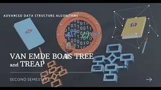 ADVANCED DATA STRUCTURE ALGORITHMS - van EMDE BOAS TREE AND TREAP