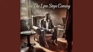 When the Love Stops Coming