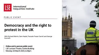 LSE III Event | Democracy and the right to protest in the UK