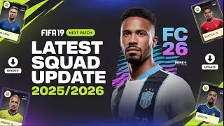FIFA 19 NEXT PATCH FC 26 | Latest Squad Update 2025\2026 | (Faces, Kits, Squads, scoreboad)