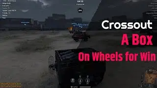 Crossout - Box on Wheels for the Win
