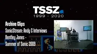 TSSZ Archive Clips: SonicStream Interviews Bentley Jones At Summer Of Sonic 2009