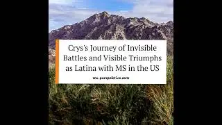 #073: &ldquo;Haciendo Lo Invisible, Visible&rdquo;. Crys's Journey of Invisible Battles and Visible...