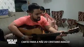 CANTEI PARA A MÃE DO CRISTIANO ARAÚJO. SIM, CONHEÇO A FAMÍLIA 