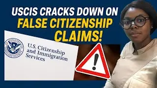 USCIS Cracks Down on False Citizenship Claims