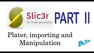Part 2 RepRap 3D Printing Slic3r beginner Tutorial plater,Importing & manipulation