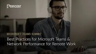 Best Practices for Microsoft Teams & Network Performance for Remote Work