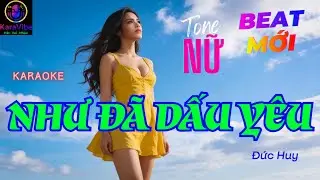 NHƯ ĐÃ DẤU YÊU Karaoke ❤️ giọng Nữ ❤️ Beat MỚI ❤️ Độc Đáo ❤️ Dễ Hát ❤️ Vietnam Karaoke Đức Huy