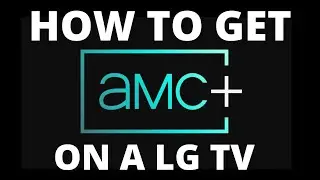 How To Get the AMC+ App on ANY LG TV