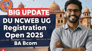 DU NCWEB REGISTRATION OPEN 2025 BA BCOM | NCWEB BA BCOM ADMISSION RE OPEN 2025