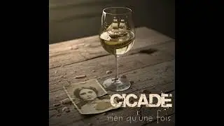 RIEN QU'UNE FOIS - CICADE