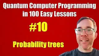 #10/100: Probability trees || Quantum Computer Programming in 100 Easy Lessons