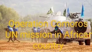 Brave Pakistani soldiers in UN mission in Operation Comoros in African country 