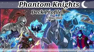 May 2022 Phantom Knight Deck Profile!