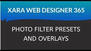 Xara Web Designer 365 Premium: Photo Filter Presets and Overlays Lesson 17