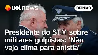 Presidente do STM sobre militares golpistas: 'Não vejo clima para anistia'