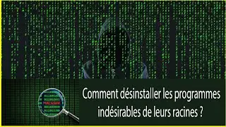 D&eacute;sinstaller les programmes ind&eacute;sirables de leurs racines facilement !👌👌