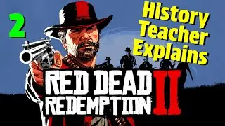History Teacher Explains Red Dead Redemption 2 (Part 2)