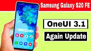 Samsung Galaxy S20 FE One UI 3.1 Update Again