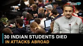 30 Indian students died in attacks abroad including US & Canada in 5 years