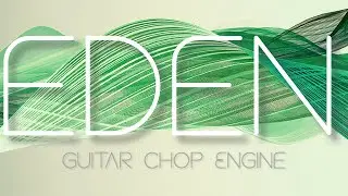 Sonic Zest presents: Eden [Guitar Chop Engine] - Preset Overview