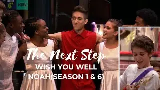 The Next Step - Wish You Well Noah (Season 1 & 6)