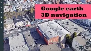 Google earth 3D navigation and Destination Discovery
