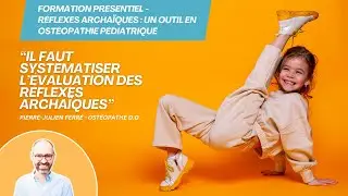 Pourquoi tester les réflexes archaïques en ostéopathie pédiatrique ?