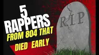 5 Rappers that Died Early from 804!!
