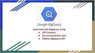 Пакетная загрузка данных GCP Big Query | консоль, инструмент bq, API Python