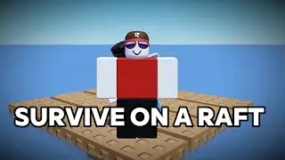 the survive on a raft experience! (roblox)