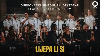 Lijepa li si  |  Dubrovački simfonijski orkestar i klapa 