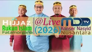 Hijjaz - Rukun Islam & Fatamorgana | @ Live MDTV  (2026) KONSER NASYID NUSANTARA