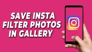 How to Save Instagram Filter Photos in Gallery
