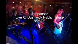 trepasser Live @ Bushwick Public House 8/26/23