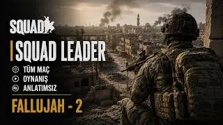 Squad - Squad Leader | Tüm Maç | Oynanış | Anlatımsız | Fallujah