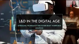 L&D in the Digital Age: Leveraging Technology for Future-Ready Workforce