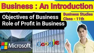 Business : An Introduction | Objective of Business | Role of Profit in Business | Business Studies |