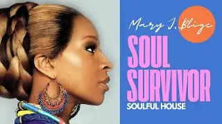 Soulful House Mix 2026 | Mary J. Blige: Soul Survivor