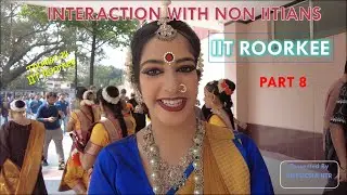 INTERACTION WITH NON IITIAN GIRLS PART 8 | IIT ROORKEE #iitroorkee #vlogs