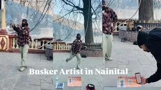 Busker Artist In Nainital-नाचने,गाने को क्यों कहते भीख माँग रहा,और कोई काम नही है?आर्टिस्ट है#busker