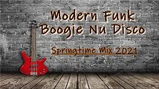 Modern Funk & Boogie Nu Disco Set (Springtime Mix 2021)