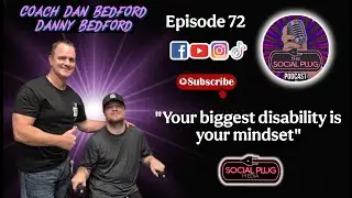 Your Biggest Disability is your Mindset | Episode 72 w/Coach Dan Bedford and his son Danny Bedford 