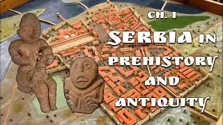 History of Serbia 1: Serbia in Prehistory and Antiquity
